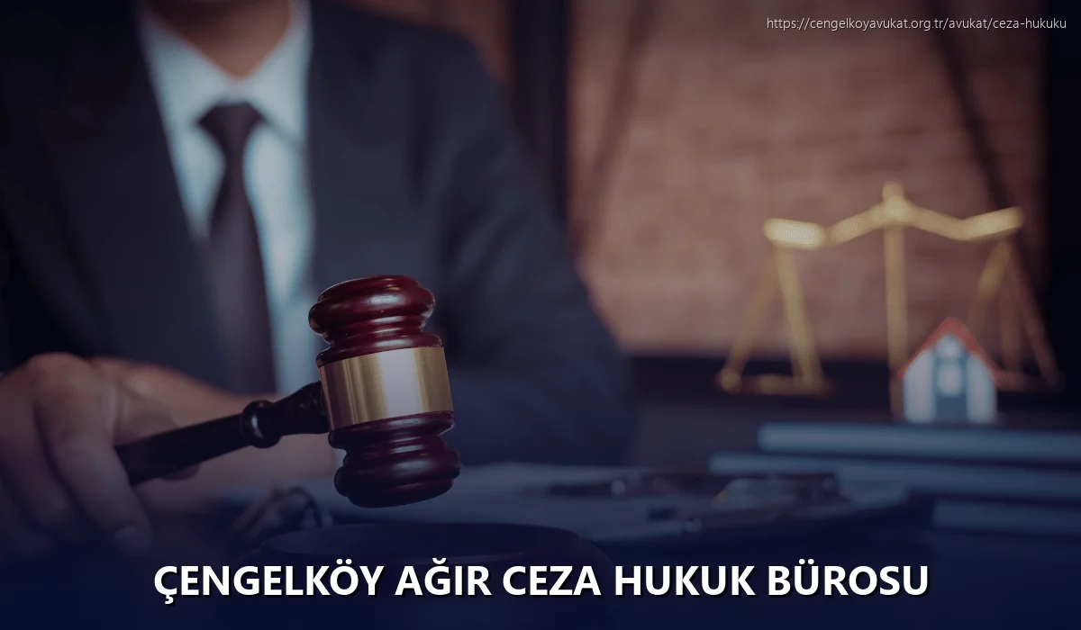 Çengelköy Ağır Ceza Hukuk Bürosu