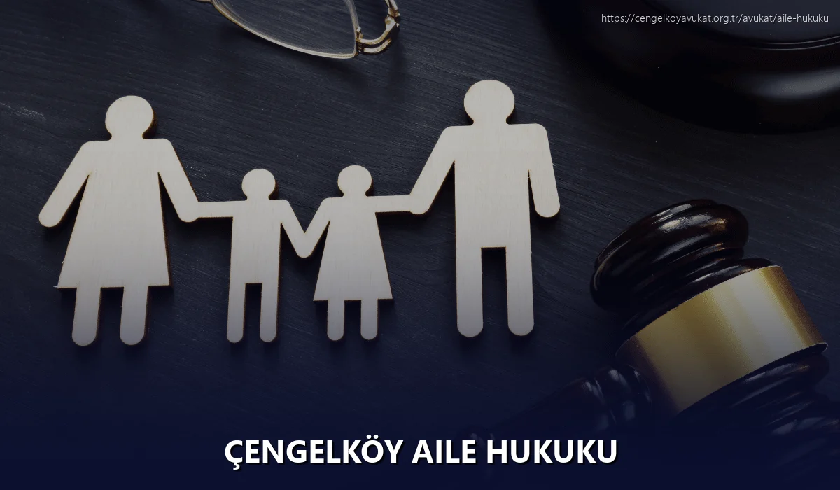 Çengelköy Aile Hukuku