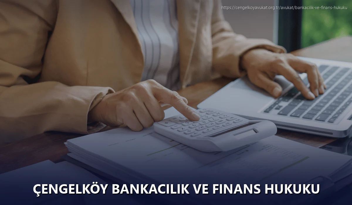 Çengelköy Bankacılık ve Finans Hukuku