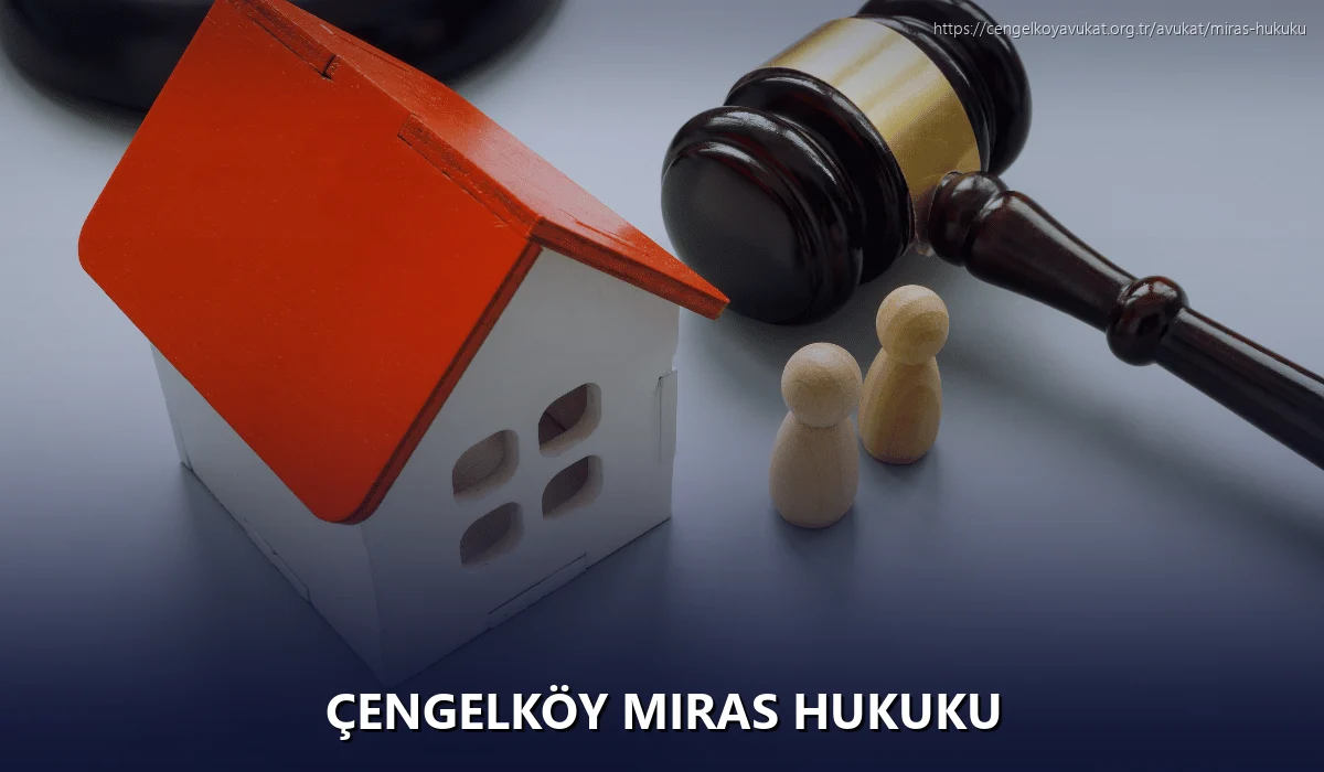 Çengelköy Miras Hukuku