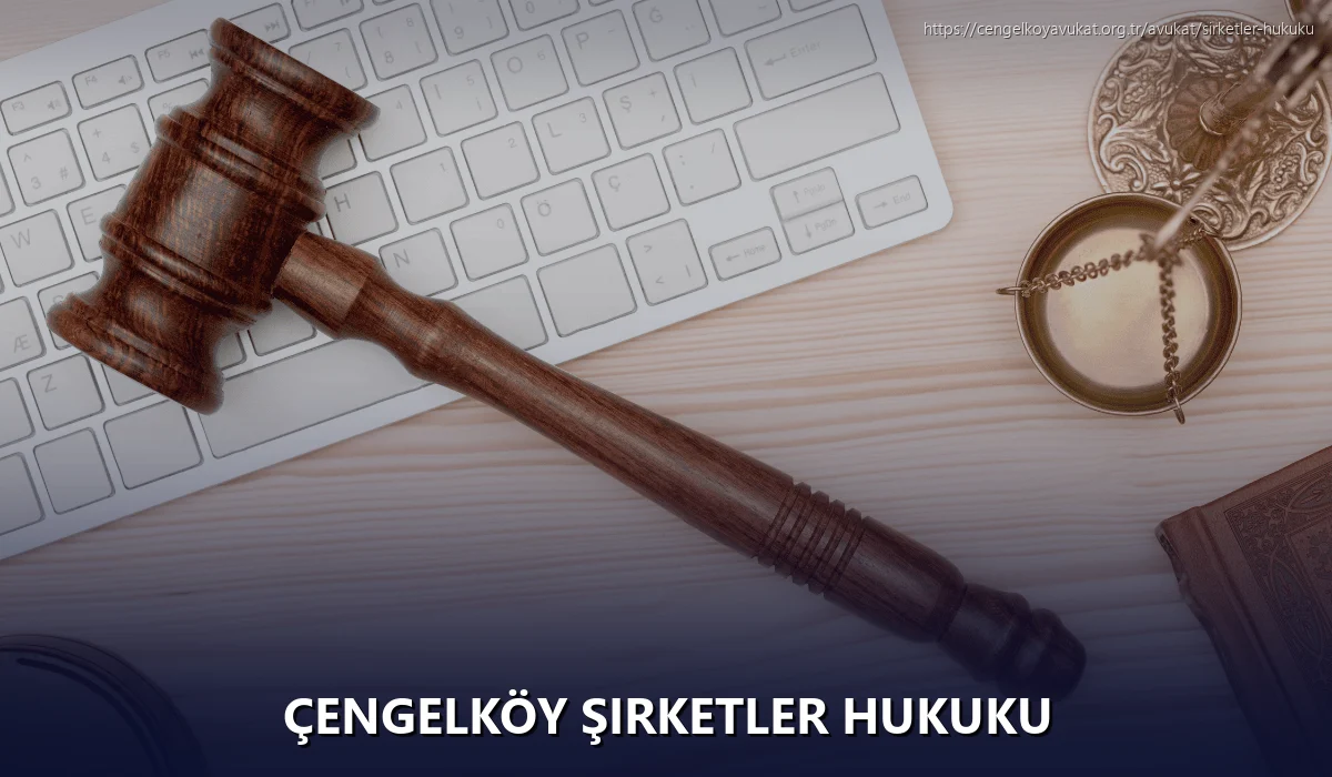 Çengelköy Şirketler Hukuku