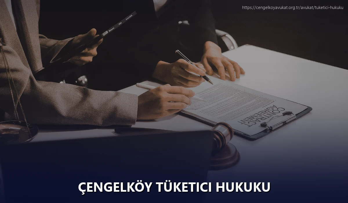 Çengelköy Tüketici Hukuku
