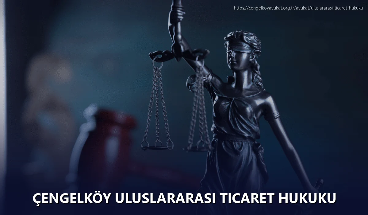 Çengelköy Uluslararası Ticaret Hukuku